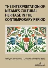 INTERPRETATION OF NIZAMI'S CULTURAL HERITAGEIN THE CONTEMPORARY PERIOD