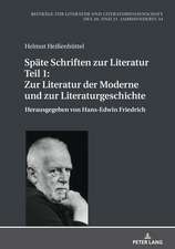 Spate Schriften Zur Literatur. Teil 1: Zur Literatur Der Moderne Und Zur Literaturgeschichte