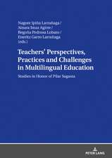 Teachers' Perspectives, Practices and Challenges in Multilingual Education