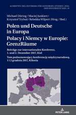 Polen Und Deutsche in Europa / Polacy I Niemcy W Europie: Grenzraume