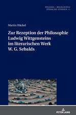 Zur Rezeption der Philosophie Ludwig Wittgensteins im literarischen Werk W. G. Sebalds