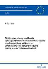 Rechtsprechung Und Praxis Vertraglicher Menschenrechtsschutzorgane Zum Humanitaren Voelkerrecht Unter Besonderer Berucksichtigung Der Rechte Auf Leben Und Freiheit