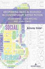 Deciphering Radical Ecology in Contemporary British Fiction