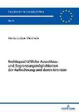 Rechtsgeschaftliche Ausschuss- und Begrenzungsmoeglichkeiten der Aufrechnung und deren Grenzen