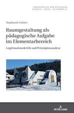 Raumgestaltung als padagogische Aufgabe im Elementarbereich; Legitimationskritik und Prinzipienanalyse