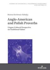 Anglo-American and Polish Proverbs as Linguistic Representation of Traditional Values