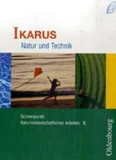 Ikarus. Natur und Technik Schwerpunkt: Naturwissenschaftliches Arbeiten 5. Schülerbuch