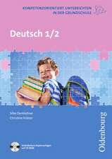 Kompetenzorientiert unterrichten in der Grundschule. Deutsch 1. und 2. Schuljahr