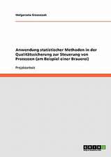 Anwendung statistischer Methoden in der Qualitätssicherung zur Steuerung von Prozessen (am Beispiel einer Brauerei)