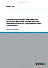 Entwicklungsprobleme Brasiliens und lateinamerikanischer Staaten - Befunde und Ursachen sozialer Ungleichhheiten in Lateinamerika