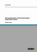 Die Logotherapie und Existenzanalyse Viktor Emil Frankls