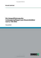 Die Umqualifizierung des Leistungsempfängers zum Steuerschuldner nach § 13b UStG