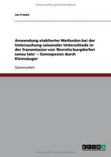 Anwendung etablierter Methoden bei der Untersuchung saisonaler Unterschiede in der Transmission von 'Borrelia burgdorferi sensu lato' - Genospezies durch Kleinsäuger