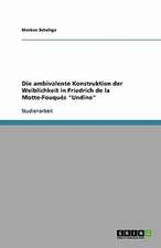 Die ambivalente Konstruktion der Weiblichkeit in Friedrich de la Motte-Fouqués "Undine"