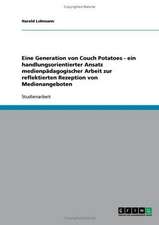 Eine Generation von Couch Potatoes - ein handlungsorientierter Ansatz medienpädagogischer Arbeit zur reflektierten Rezeption von Medienangeboten