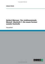 Herbert Marcuse: 'Der eindimensionale Mensch' Abschnitt 1: Die neuen Formen sozialer Kontrolle