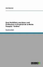 Zum Verhältnis von Natur und Zivilisation in Friedrich de la Motte Fouqués 