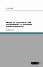 Analyse der Reaganomics unter besonderer Berücksichtigung der Steuersenkungspolitik