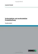 Zivilrechtliche und strafrechtliche Produkthaftung