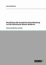 Der Einfluss der freudschen Traumdeutung auf die literarische Wiener Moderne