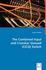 The Combined Input and Crossbar Queued (CICQ) Switch