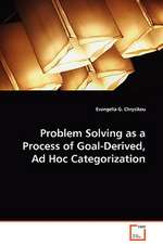 Problem Solving as a Process of Goal-Derived, Ad HocCategorization