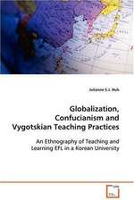 Globalization, Confucianism and Vygotskian TeachingPractices