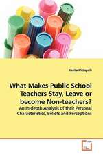 What Makes Public School Teachers Stay, Leave orbecome Non-teachers?