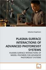 Plasma-Surface Interactions of Advanced Photoresist Systems