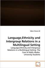 Language,Ethnicity and Intergroup Relations in a Multilingual Setting