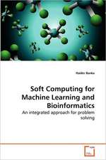 Soft Computing for Machine Learning and Bioinformatics