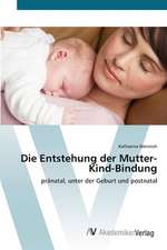 Die Entstehung der Mutter-Kind-Bindung