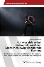 Nur wer sich selbst verbrennt, wird den Menschen ewig wandernde Flamme