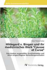 Hildegard v. Bingen und ihr medizinisches Werk "Causae et Curae"