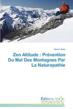 Zen Altitude: Prevention Du Mal Des Montagnes Par La Naturopathie