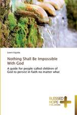 Nothing Shall Be Impossible with God: A Series of Biblical Sermons