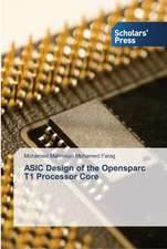 ASIC Design of the Opensparc T1 Processor Core