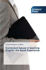 Curriculum Issues in Teaching English: The Saudi Experience