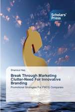 Break Through Marketing Clutter-Need For Innovative Branding