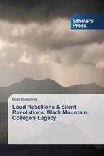 Loud Rebellions & Silent Revolutions: Black Mountain College's Legacy