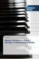 Alberto Ginastera's Piano Sonatas: A Performance Guide