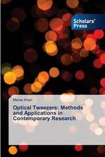 Optical Tweezers: Methods and Applications in Contemporary Research