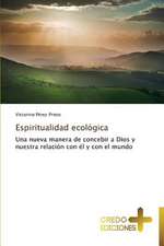 Espiritualidad Ecologica: Don, Identidad y Mision