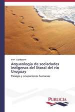 Arqueologia de Sociedades Indigenas del Litoral del Rio Uruguay: Un Enfoque Genetico