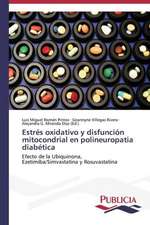 Estres Oxidativo y Disfuncion Mitocondrial En Polineuropatia Diabetica