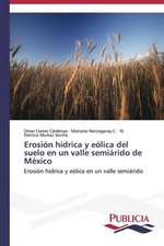 Erosion Hidrica y Eolica del Suelo En Un Valle Semiarido de Mexico: de La Agricultura Al Turismo