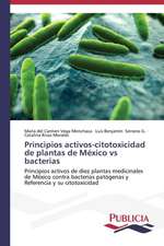 Principios Activos-Citotoxicidad de Plantas de Mexico Vs Bacterias: Variacion Debida Al Ambiente y Genotipo