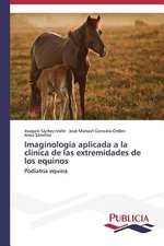 Imaginologia Aplicada a la Clinica de Las Extremidades de Los Equinos