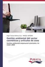 Gestion Ambiental del Sector Cosmeticos y Articulos de Aseo: Estudio Prospectivo En Espana