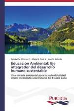 Educacion Ambiental: Eje Integrador del Desarrollo Humano Sustentable